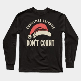 Christmas Calories Dont Count Funny Long Sleeve T-Shirt